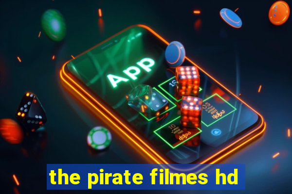 the pirate filmes hd